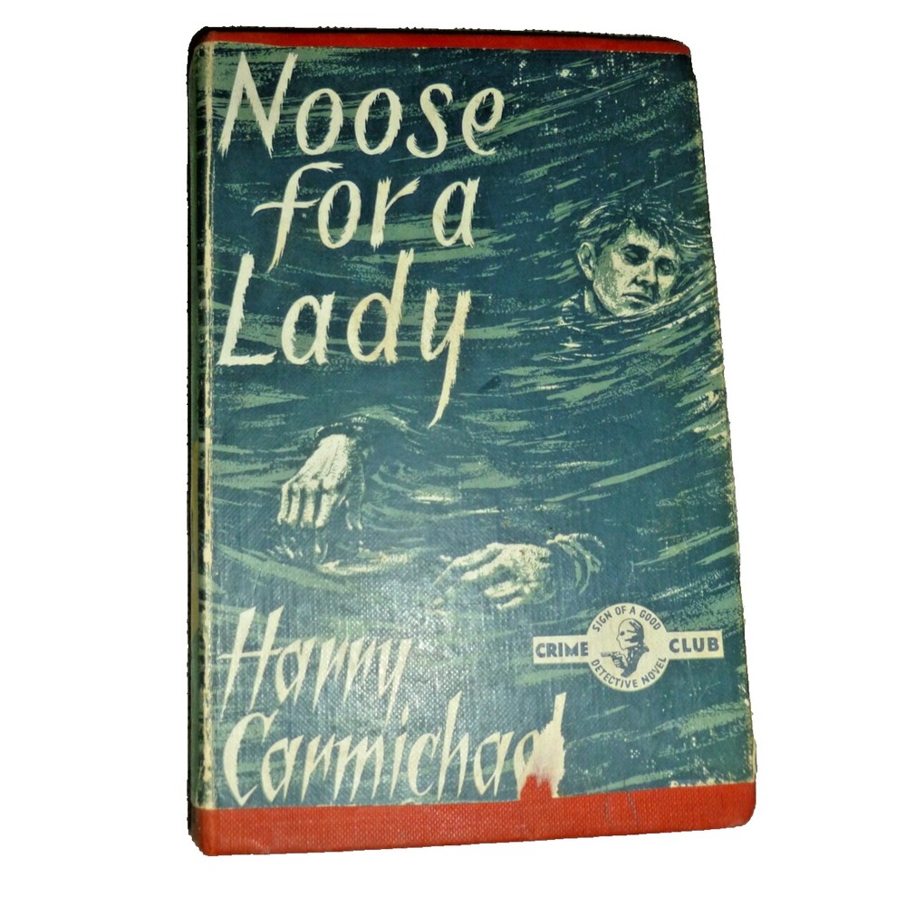 Noose for a Lady Harry Carmichael Collins Crime Club Mystery Hardcover 1958‎ DJ